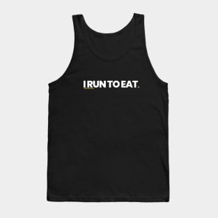 I Run To Eat Tank Top